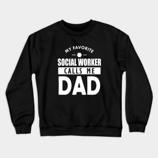 Social worker's dad - My favorite social worker calls me dad Crewneck Sweatshirt